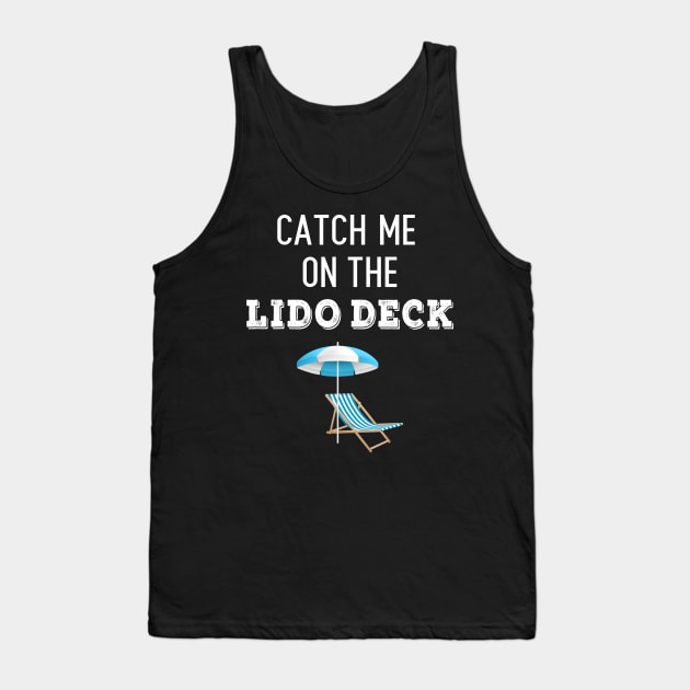 Catch Me On The Lido Deck Tank Top by swiftscuba